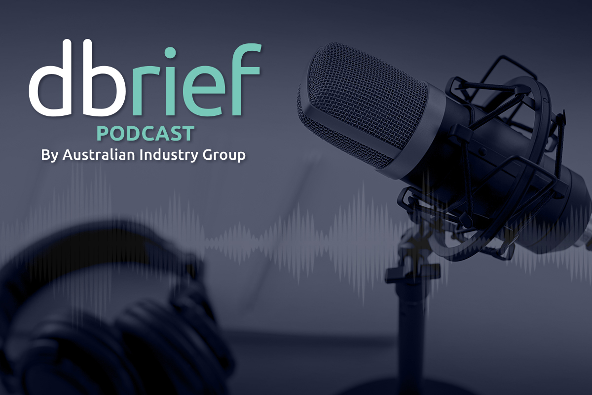 DBrief Podcast by Australian Industry Group
